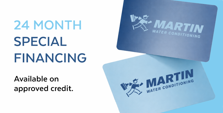 Two blue cards with the Martin Water Conditioning logo appear next to text that reads, 24 Month Special Financing. Available on approved credit.